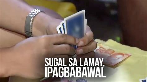 sugal sa lamay|Sakla sa lamay bawal na .